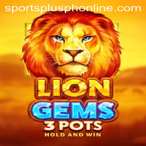 LionGems3pots: The Ultimate Gaming Experience with SportsPlus PH