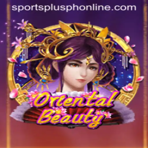 Exploring OrientalBeauty: The Latest Sensation in SportsPlus PH